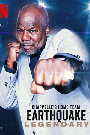 Chappelle’s Home Team Earthquake Legendary (2022)